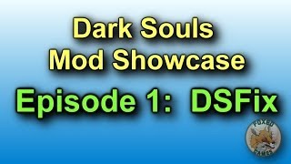 Dark Souls Mod Showcase #1:  DSFix