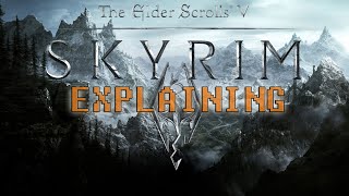 Explaining The Elder Scrolls V Skyrim
