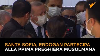 Santa Sofia, Recep Tayyip Erdogan partecipa alla prima preghiera musulmana