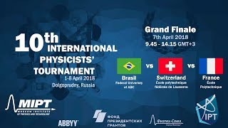 10th International Physicists' Tournament - Grand Finale