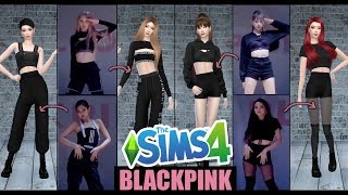[The Sims 4] สร้างซิมส์ BLACKPINK - Kill This Love (ชุดจากคลิป Dance practice) + CC Links