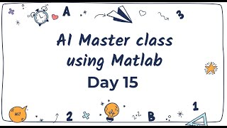 AI master Class using MATLAB- Day 15