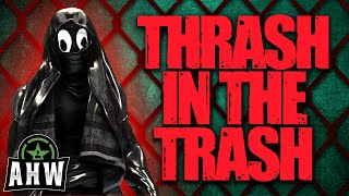 AHW: Thrash in the Trash