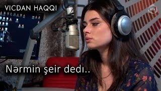 Nərmin şeir dedı (Vicdan haqqı 68-ci bölüm, fraqment)