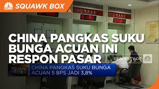 China Pangkas Suku Bunga Acuan Ini Respon Pasar