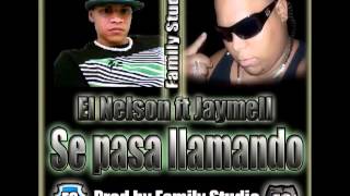 Nelson ft Jaymell - Se Pasa Llamando Prod by. Family Studio