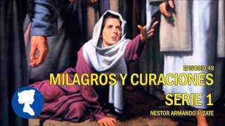 EP 49 • MILAGROS Y CURACIONES Serie 1
