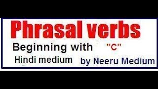 SSC CGL : Phrasal verbs beginning with " C " Hindi medium