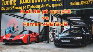 Audi R8 V10 Plus Thêm 1 Lần Biến Hình Cực Ngầu Đọ Dáng Ferrari 488 SVR