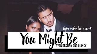 STAR- You Might Be [Lyrics] (Ryan Destiny & Quincy)