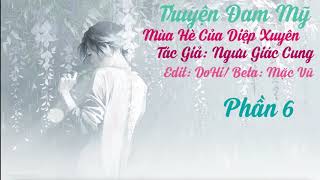 Mùa Hè Của Diệp Xuyên _ Audio Đam Mỹ _ Phần 6