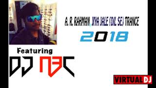 A  R  Rahman, Jiya Jale Dil Se TRANCE    DJ BLACKCHRONOZ N3C 2018