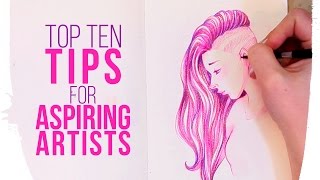 My TOP TEN TIPS for ASPIRING ARTISTS | Ft Sketchbook Drawing