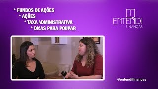 Dúvidas - Fundos de Ações; Ações; Taxa Administrativa e Poupar