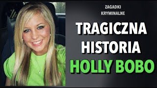 HISTORIA HOLLY BOBO | ZAGADKI KRYMINALNE | KAROLINA ANNA
