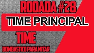 Rodada #28 - Cartola FC - Time Principal e Desempenho nas Ligas!