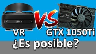 VR con una GTX 1050Ti, ¿es posible? - Lenovo Explorer
