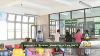 Myanmar cải cách hành chính để thu hút đầu tư