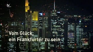 Vom Glück, ein Frankfurter zu sein (1)