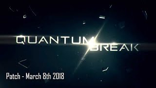 Quantum Break - Patch - March 8th 2018 - Xbox One X (4K)