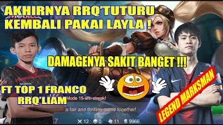 AKHIRNYA RRQ'TUTURU KEMBALI PAKAI LAYLA GG BANGET BRO ! FT TOP GLOBAL FRANCO RRQ'LIAM - MLBB