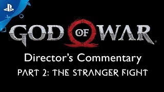 God of War Director’s Commentary: Part 2 – The Stranger Fight | PS4