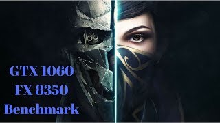 Dishonored 2 Benchmark | GTX 1060 | FX 8350 |