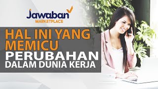 HAL INI YANG MEMICU PERUBAHAN DALAM DUNIA KERJA | Jawaban Marketplace