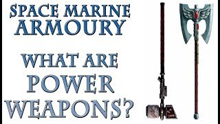 Warhammer 40k Lore - What are Power Weapons?