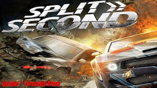 Split/Second Playthrough - Episode 7: Threshold Break