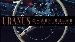 Uranus as your Natal Ruler (Aquarius Rising)