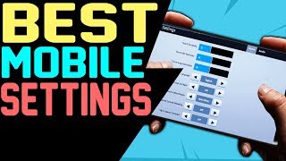 Fortnite BEST MOBILE SETTINGS for Android IOS Best TABLET SETTINGS AMAZING AIM