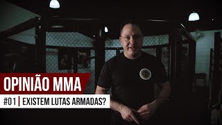 Opinião MMA #01 - Existem Lutas Armadas?