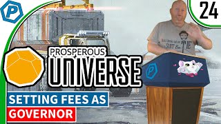 Prosperous Universe | Governor of Promitor, Setting Fees, New Politics system | S2:24