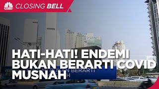 Endemi Bukan Berarti Covid Musnah