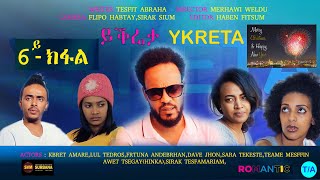 Alena TV : Ykreta - Episode - 6 (ሻድሻይ ክፋል)- New Eritrean Movie Tesfit Abraha,December 27,2019