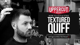 Haircut Tutorial: How To Cut and Style a Textured Quiff | UPPERCUT DELUXE | Matt Pomade