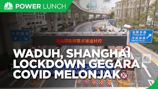 Covid Melonjak, Shanghai Lockdown