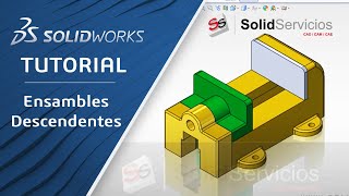 SOLIDWORKS Tutorial "Ensambles Descendentes"