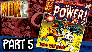 MDK 2 [Part 5 - Dog Eat Dog]