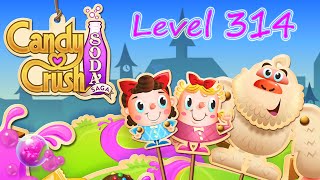 Candy Crush Soda Saga Level 314 (NO BOOSTERS)