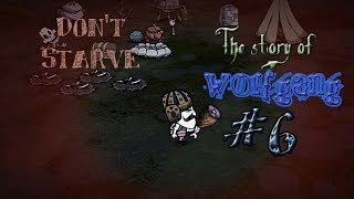 Don't starve (Story of Wolfgang) #6 Как правильно гопать кепки.