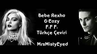 Bebe Rexha - G-Eazy -F.F.F. Türkçe Çeviri