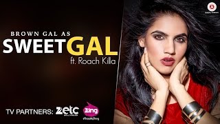 Sweet Gal (Full Video) | Brown Gal Ft Roach Killa | Ullumanati | New Song 2016
