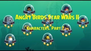 Angry Birds Star Wars 2 All Characters. Part 2.