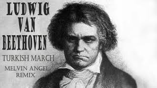 Melvin Angel    Turkish March Beethoven Remix Electronica Sin Copyright