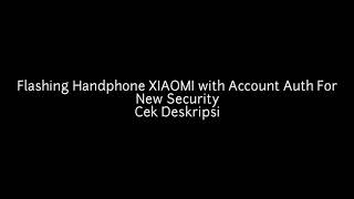 Flashing Xiaomi with Authorized Account For New Security