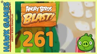 Angry Birds Blast Level 261 - 3 Stars Walkthrough, No Boosters