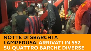#Migranti, notte di sbarchi a #Lampedusa: arrivati in 552 su quattro barche diverse
