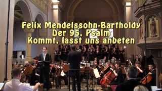 Felix Mendelssohn-Bartholdy - Der 95. Psalm - "Kommt, lasst uns anbeten"